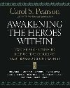 Awakening the Heroes Within : Twelve Archetypes to Help Us Find Ourselvesand Transform Our World - Pearson Carol S.