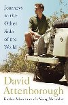 Journeys to the Other Side of the World : further adventures of a young naturalist - Attenborough David
