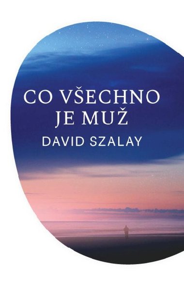 Co vechno je mu - David Szalay