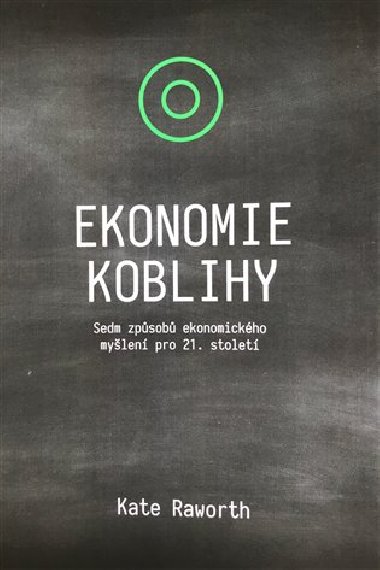 Ekonomie koblihy - Sedm způsobů ekonomického myšlení pro 21. století - Kate Raworth