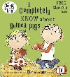 Charlie and Lola: I Completely Know About Guinea Pigs - Child Lauren