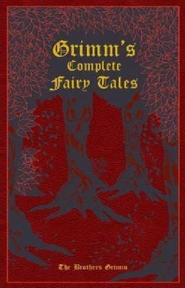 Grimms Complete Fairy Tales - Grimmovi Jacob a Wilhelm