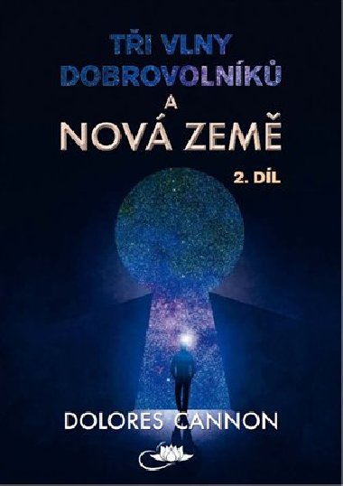 Ti vlny dobrovolnk a Nov Zem - 2. dl - Dolores Cannon