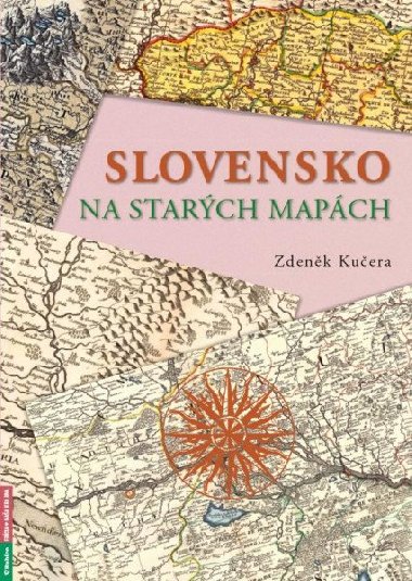 Slovensko na starch mapch - Zdenk Kuera
