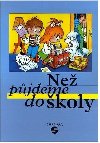 Ne pjdeme do koly: Zklady esk znakov ei pro dti pedkolnho vku a Spolen uebnice pro dti, jejich rodie, vychovatele a uitele - Rikov Marie