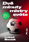 Dv minuty mistry svta - Osudy stbrnch fotbalist z MS do 20 let v Kanad 2007 - Lubo Beniak