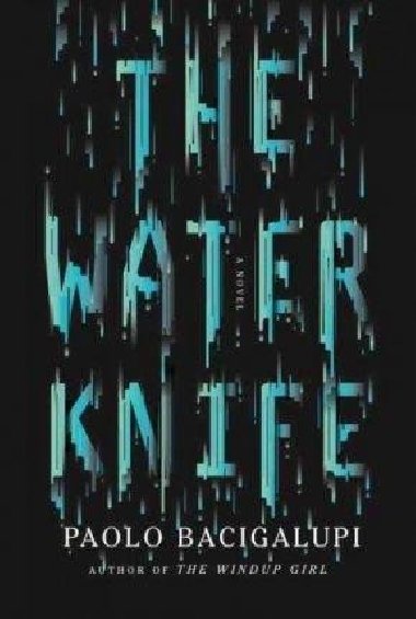 The Water Knife - Bacigalupi Paolo