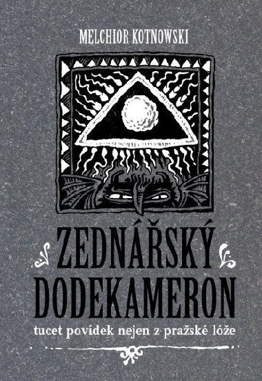 Zednsk dodekameron - Tucet povdek nejen z prask le - Melchior Kotnowski