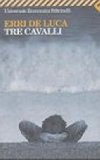 Tre cavalli - De Luca Erri