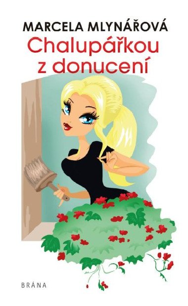 Chalupářkou z donucení - Mlynářová Marcela