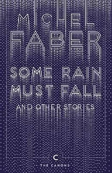 Some Rain Must Fall And Other Stories - Faber Michel