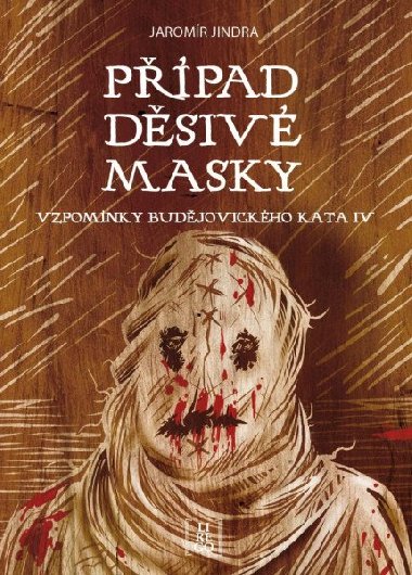 Ppad dsiv masky - Vzpomnky budjovickho kata IV. - Jaromr Jindra