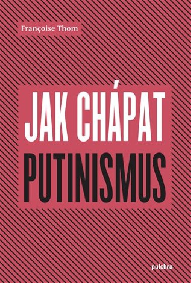 Jak chpat putinismus - Franoise  Thom