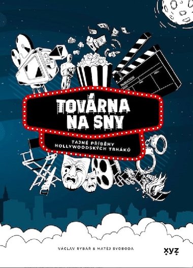 Továrna na sny - Tajné příběhy hollywoodských trháků - Václav Rybář, Matěj Svoboda