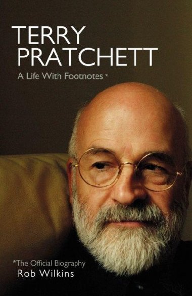 Terry Pratchett - The Official Biography - Wilkins Rob