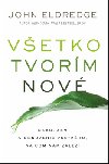 Vetko tvorm nov - John Eldredge