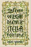 The Seven or Eight Deaths of Stella Fortuna: A Novel - Juliet Grames