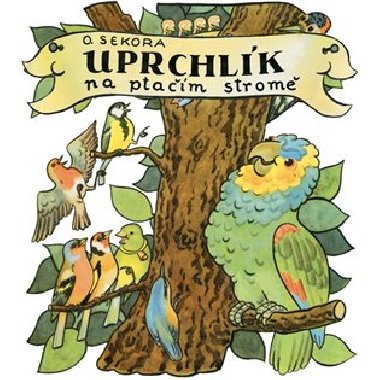 Uprchlík na ptačím stromě - CD - Ondřej Sekora, Jakub Šafránek