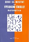 Chci se dostat na vysokou kolu! matematika - Pavla Holubov; Hana afov
