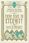 From Here to Eternity: Traveling the World to Find the Good Death - Caitlin Doughtyová