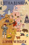 Lotharingia : A Personal History of Europe`s Lost Country - Winder Simon