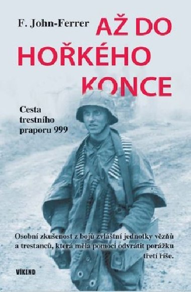 Až do hořkého konce - Cesta trestního praporu 999 - F. John-Ferrer
