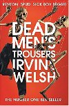 Dead Men"s Trousers - Irvine Welsh