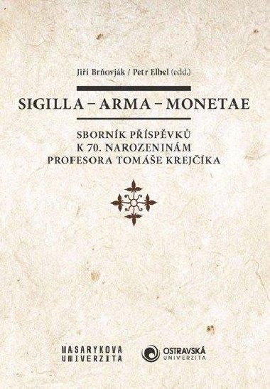 Sigilla - arma - monetae - Petr Elbel; Ji Brovjk