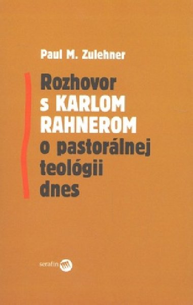 Rozhovor s karlom rahnerom o pastorlnej teolgii dnes - Paul M. Zulehner