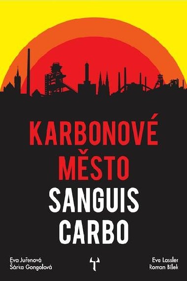 Karbonové město: Sanguis Carbo - Eva Lassler; Eva Juřenová; Šárka Gongolová