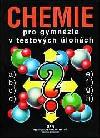 Chemie pro gymnázia v testových otázkách - Kodíček Milan a kol.