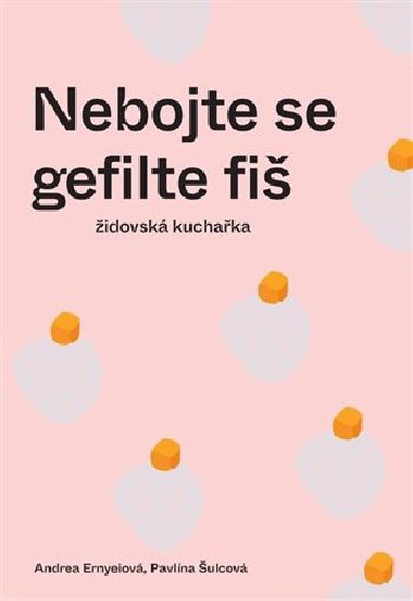 Nebojte se gefilte fi - Andrea Ernyeiov,Pavlna ulcov