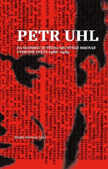 Petr Uhl - Za svobodu je teba neustle bojovat - Matj Metelec