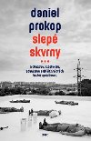 Slep skvrny - O chudob, vzdlvn, populismu a dalch vzvch esk spolenosti - Daniel Prokop