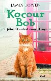Kocour Bob a jeho ivotn moudrost - James Bowen