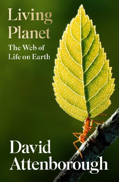 Living Planet : The Web of Life on Earth - Attenborough David