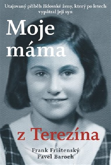 Moje máma z Terezína - Pavel Baroch, Frank Frištenský
