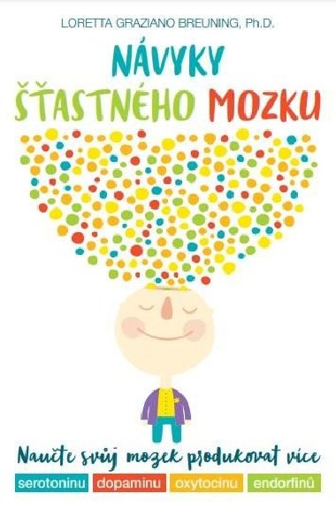 Návyky šťastného mozku - Loretta Graziano Breuning