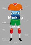 Zonal Marking : The Making of Modern European Football - Cox Michael