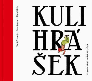 Kulihrek - Kompletn phody a pbh jeho tvrc - Tom Prokpek; M. Volesk