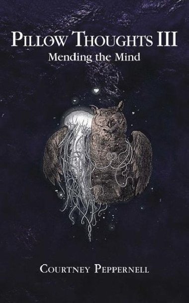 Pillow Thoughts III : Mending the Mind - Peppernell Courtney