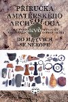 Příručka amatérského archeologa - Jan Hajšman; Milan Řezáč; Petr Sokol
