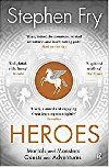 Heroes : Mortals and Monsters, Quests and Adventures - Fry Stephen