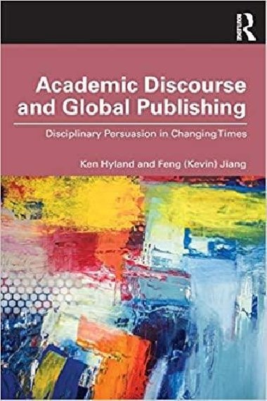 Academic Discourse and Global Publishing: Disciplinary Persuasion in Changing Times - Hyland Ken