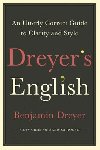 Dreyers English: An Utterly Correct Guide to Clarity and Style : The UK Edition - Dreyer Benjamin