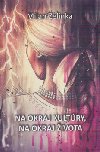 Na okraj kultry, na okraj ivota - Milan Zelinka