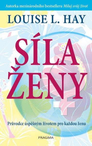 Síla ženy - Průvodce úspěšným životem pro každou ženu - Louise L. Hay