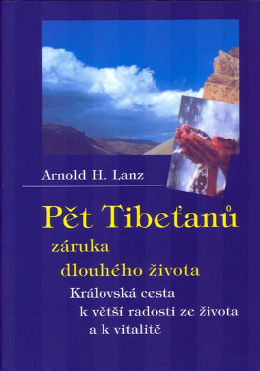 Pt tibean zruka dlouhho ivota - Arnold H. Lanz