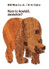 Kam to kouk, medvde? - Eric Carle