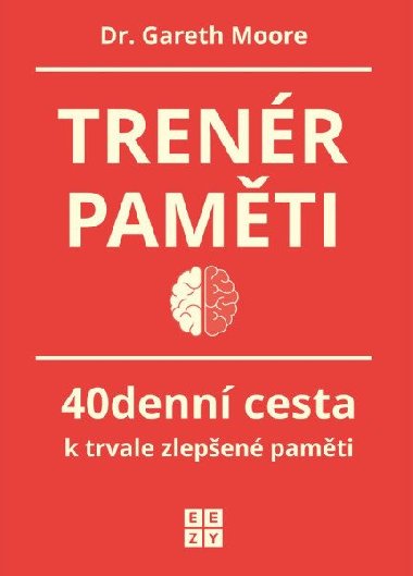 Trenr pamti - 40denn cesta k trvale zlepen pamti - Gareth Moore